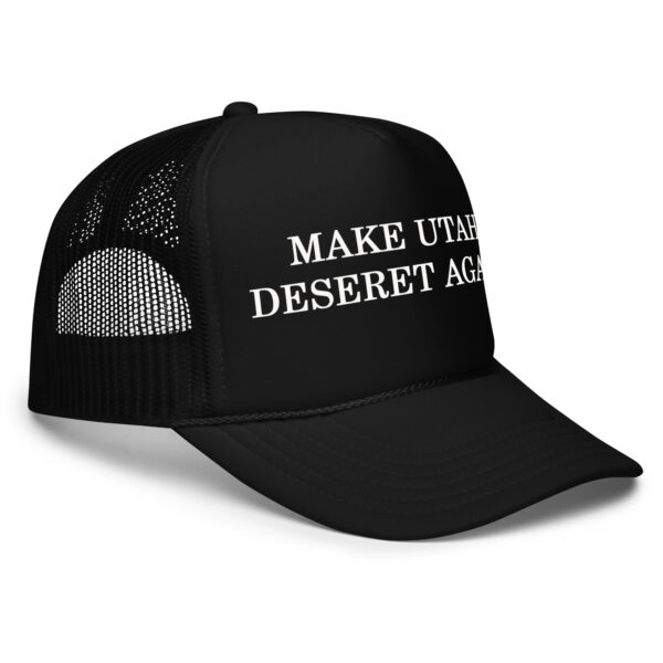 Make Utah Deseret Again Foam trucker hat - Image 4