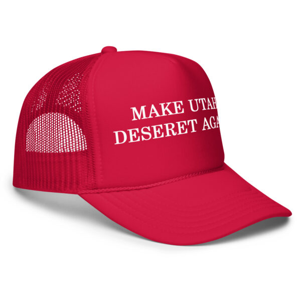 Make Utah Deseret Again Foam trucker hat - Image 9