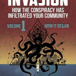 Book: Invasion How the Conspiracy Has Infiltrated Your Community