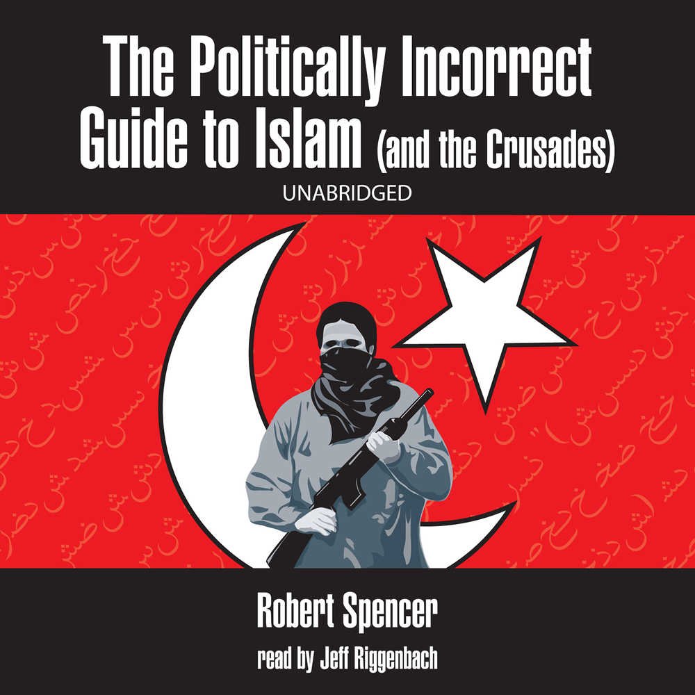 Cover of The Politically Incorrect Guide To Islam and the Crusades