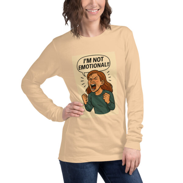 "I'M NOT EMOTIONAL!!" (Mock a liberal) Women's Long Sleeve T-Shirt Long Sleeve Tee - Image 30