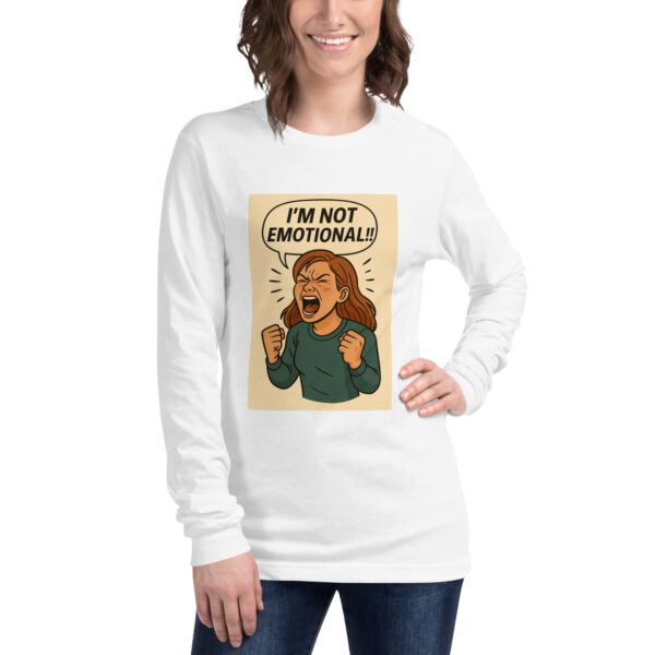 "I'M NOT EMOTIONAL!!" (Mock a liberal) Women's Long Sleeve T-Shirt Long Sleeve Tee - Image 31