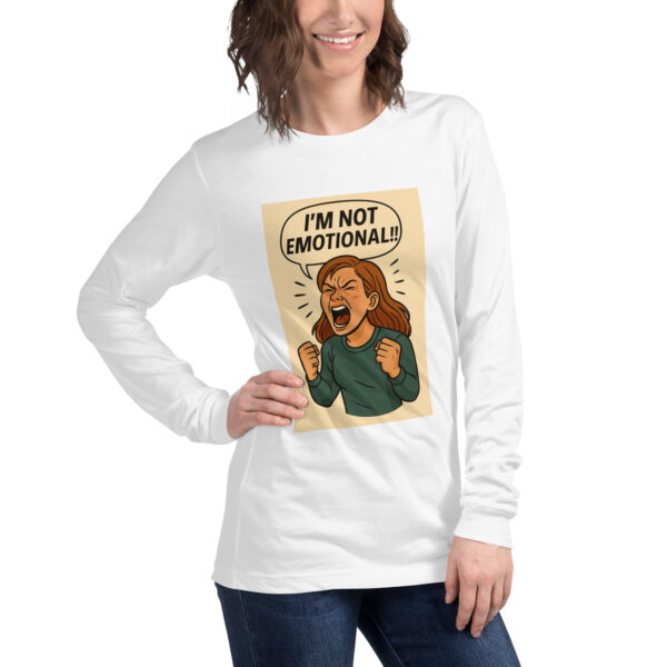 "I'M NOT EMOTIONAL!!" (Mock a liberal) Women's Long Sleeve T-Shirt Long Sleeve Tee - Image 36